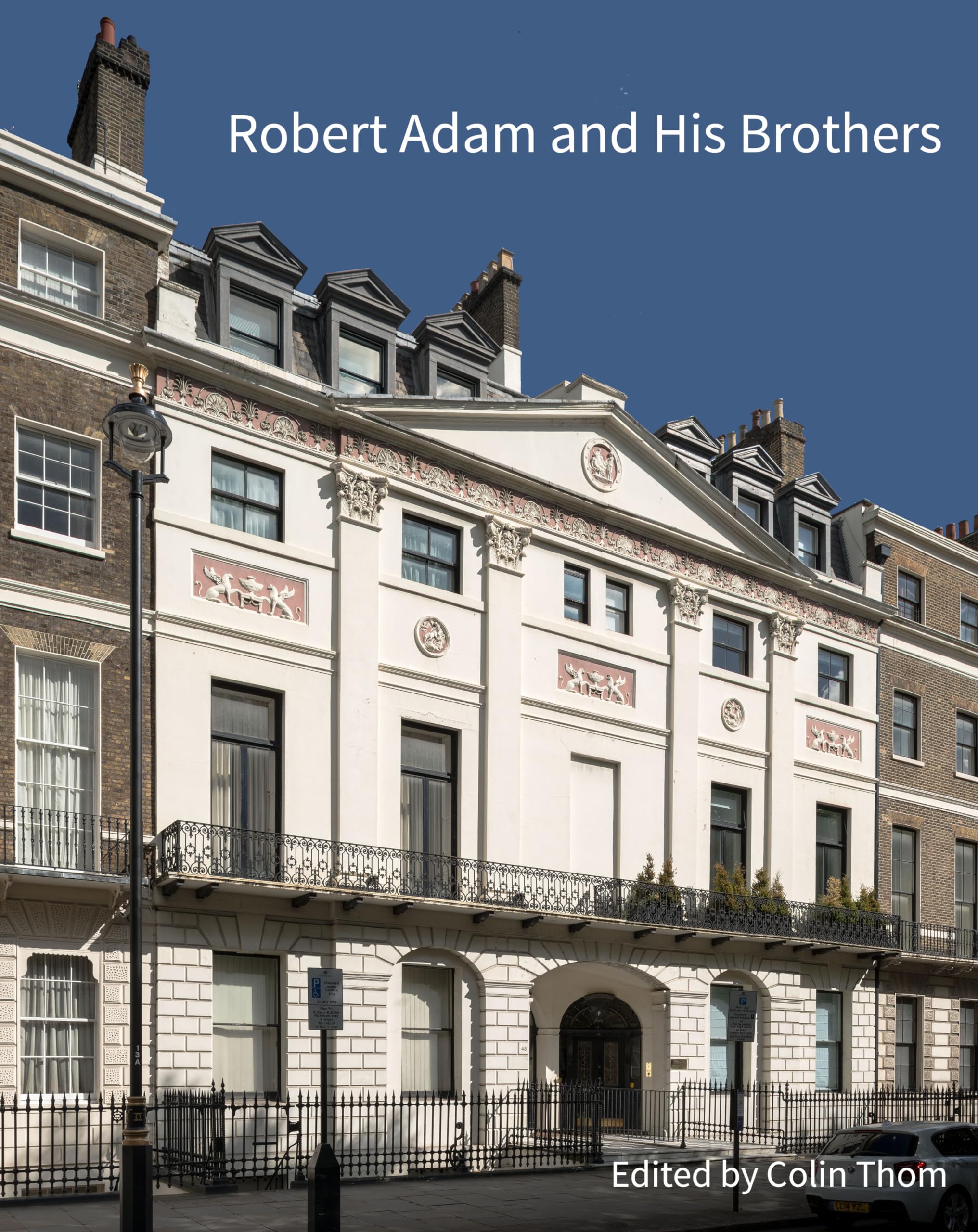 Robert Adam and his Brothers: New light on Britain's leading architectural family (Historic England)