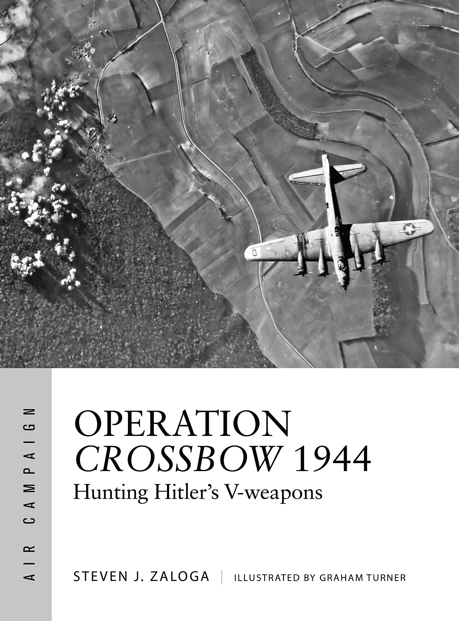 Operation Crossbow 1944: Hunting Hitler's V-weapons: 5 (Air Campaign)