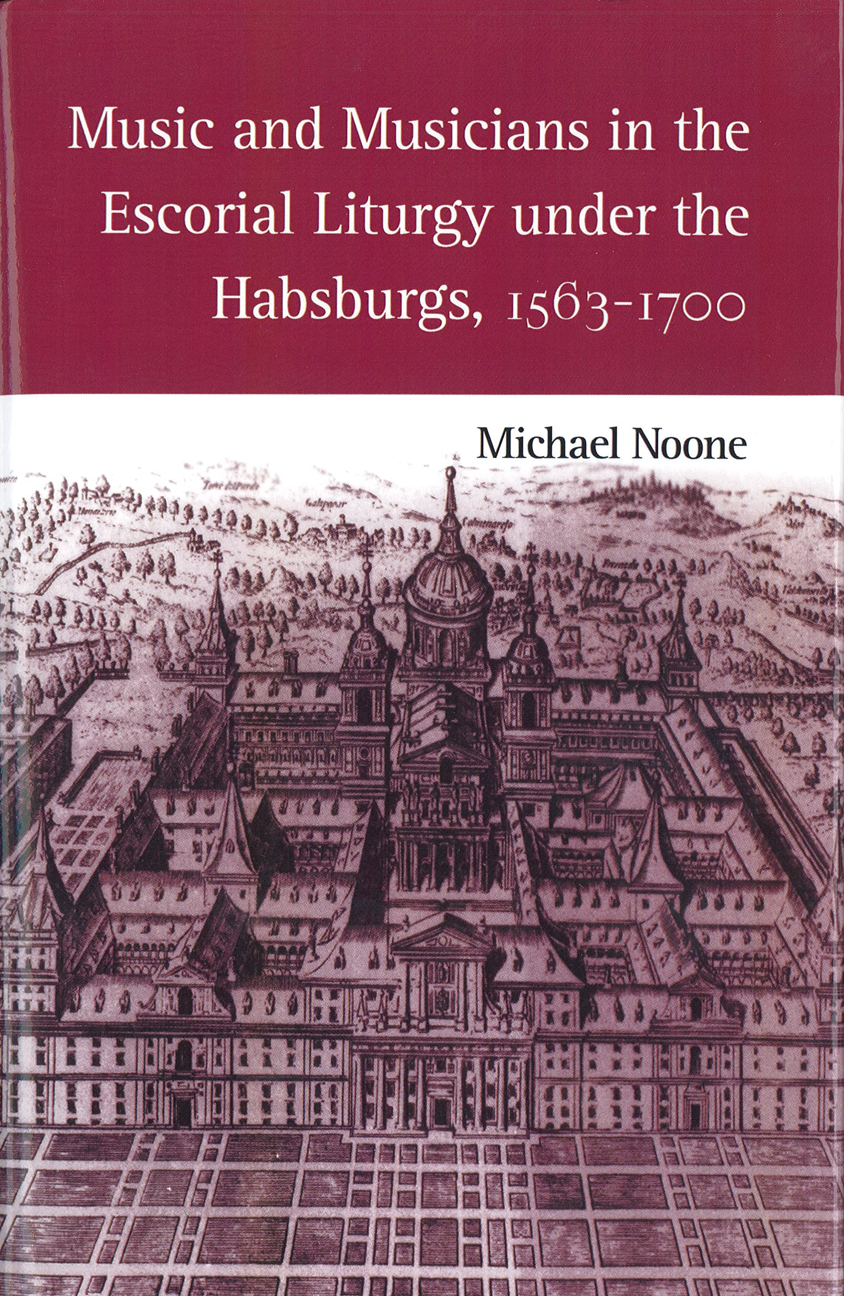 Music and Musicians in the Escorial Liturgy 1563-1700 / histoire musique sacrée