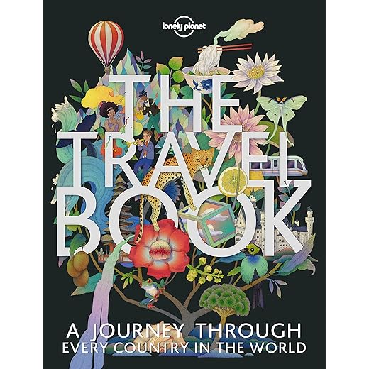 The Travel Book: A Complete Guide to Every Country in the World with Expert Travel Tips, Stunning Photography, Cultural Insights & Detailed Maps (Lonely Planet)