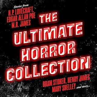 Ultimate Horror Collection Audiobook: 60+ Classics by Lovecraft, Poe, Stoker, Shelley, James & More
