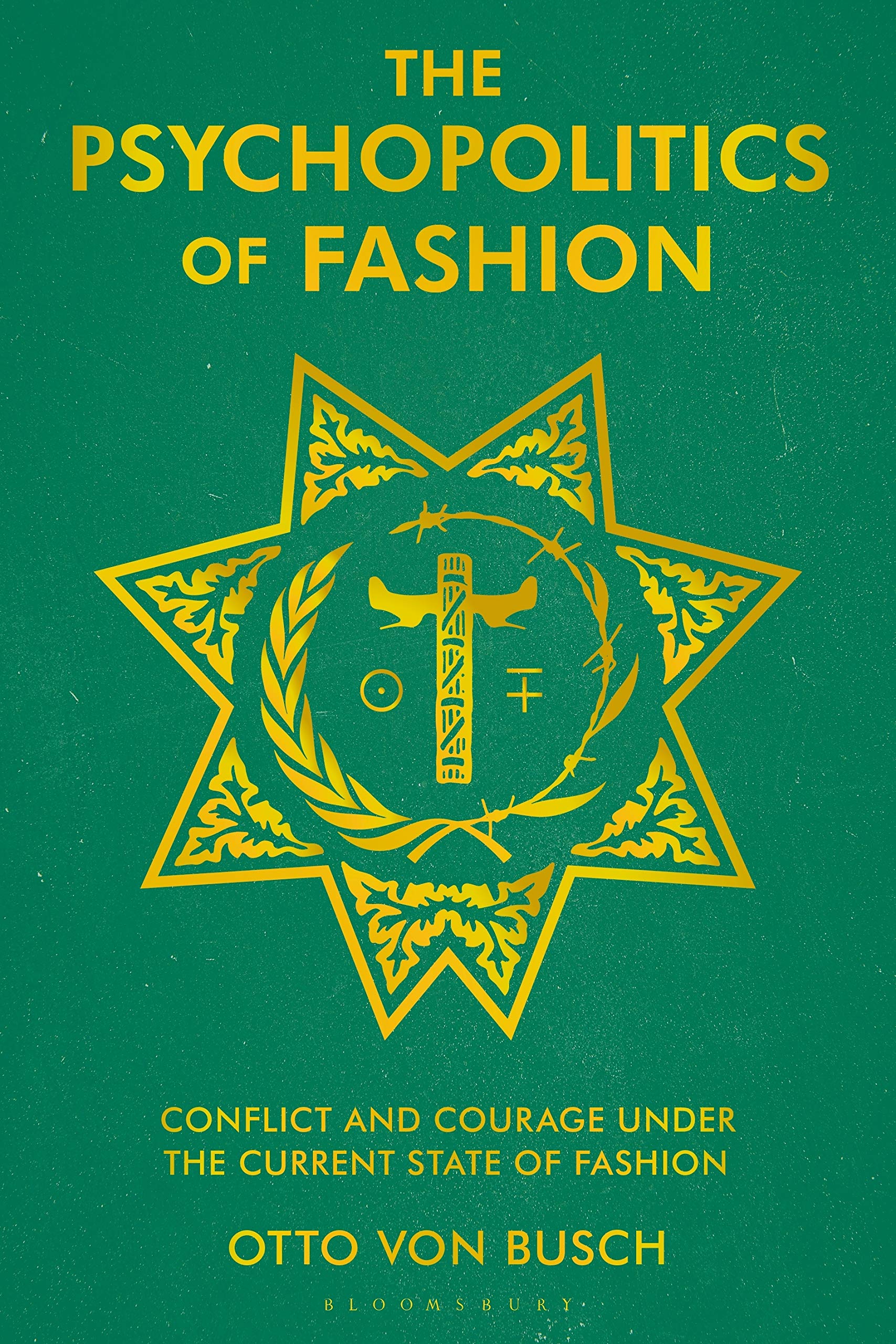 Psychopolitics of Fashion, The: Conflict and Courage Under the Current State of Fashion
