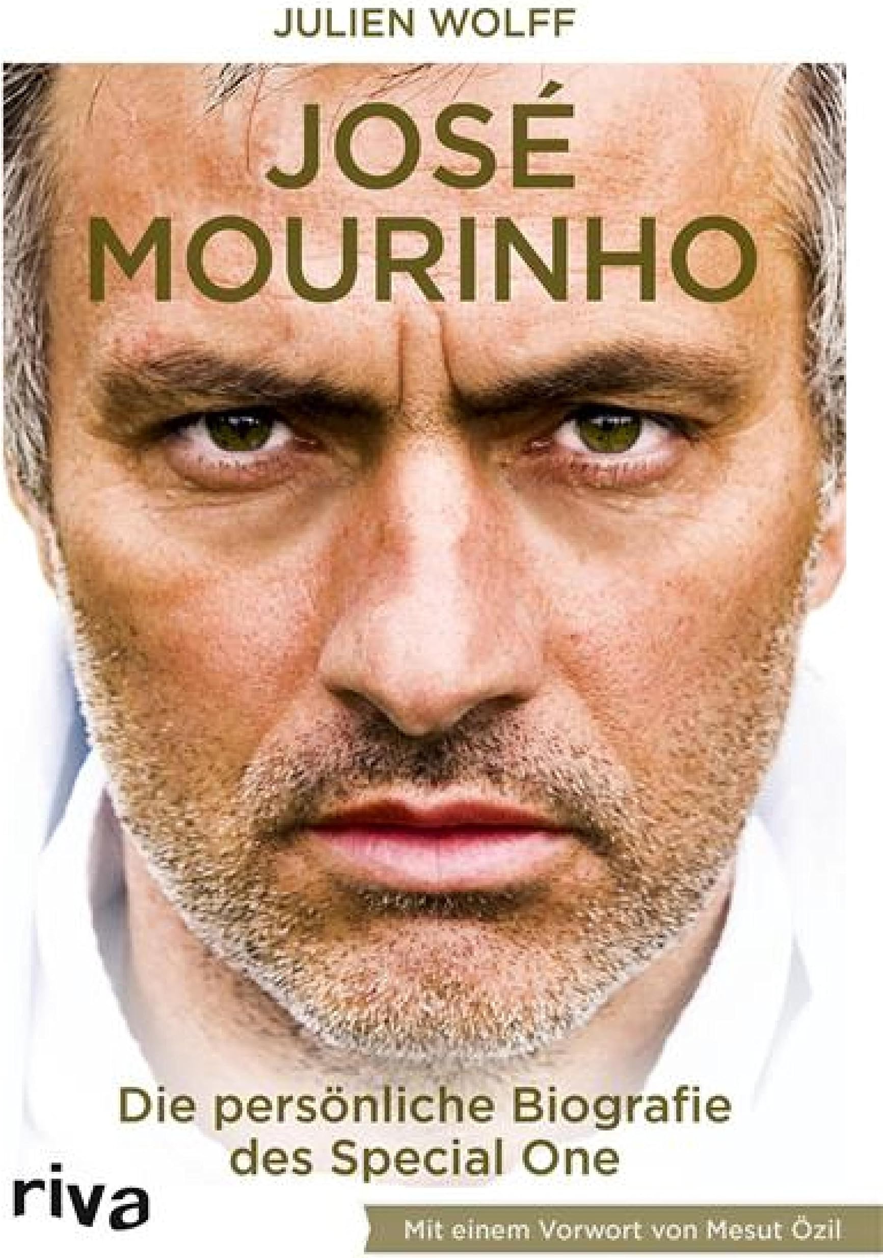 José Mourinho: Die Biografie. Mit einem Vorwort von Mesut Özil (German Edition)