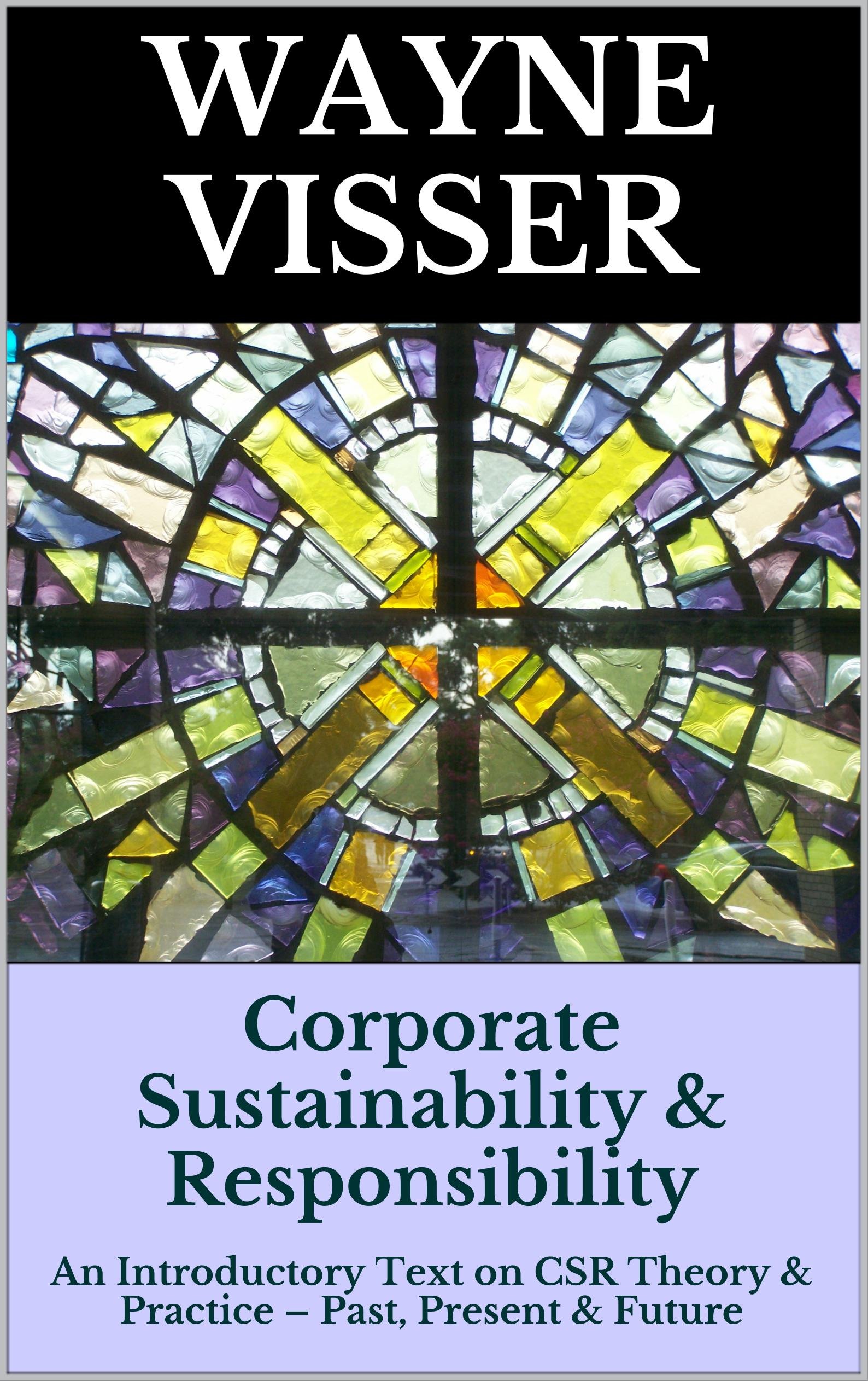 Corporate Sustainability & Responsibility: An Introductory Text on CSR Theory & Practice – Past, Present & Future