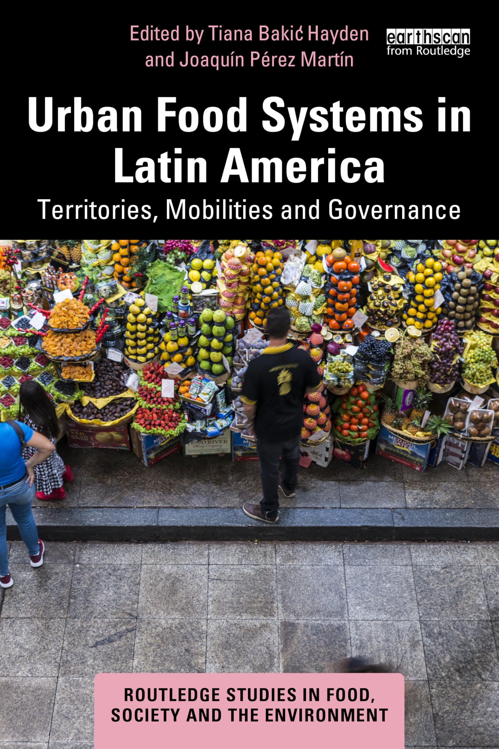 Urban Food Systems in Latin America: Territories, Mobilities and Governance (Routledge Studies in Food, Society and the Environment)
