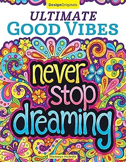 Ultimate Good Vibes Coloring Book (Design Originals) Selection of 56 Beginner-Friendly Designs from Good Vibes and More Good Vibes, with Positive Messages, Inspiring Quotes, and Perforated Pages
