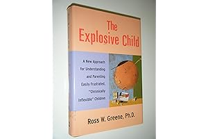 "The Explosive Child": The Ultimate Guide to Understanding and Parenting Frustrated, Inflexible Children