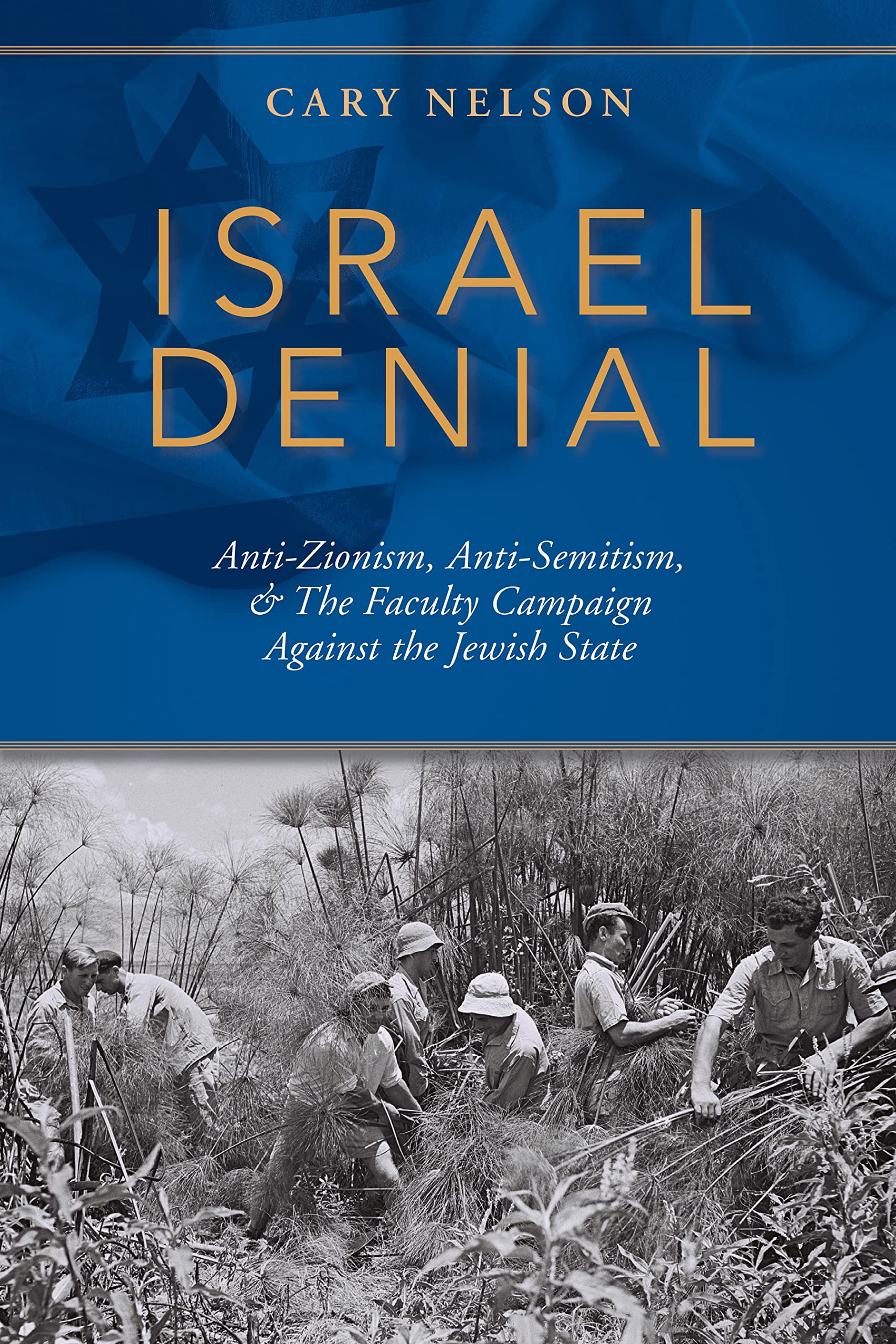 Israel Denial: Anti-Zionism, Anti-Semitism, & the Faculty Campaign Against the Jewish State
