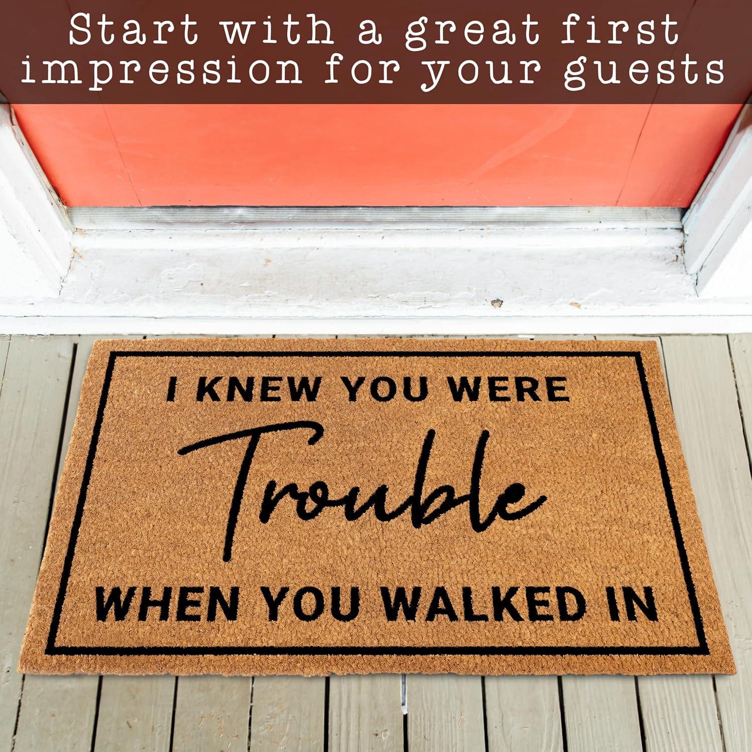 MAINEVENT I Knew Your were Trouble When You Walked in Door Mat 30x17 Inch w/Non-Slip PVC Backing, Coir Doormat for Covered Outdoor Area, Welcome Mat Gift Women