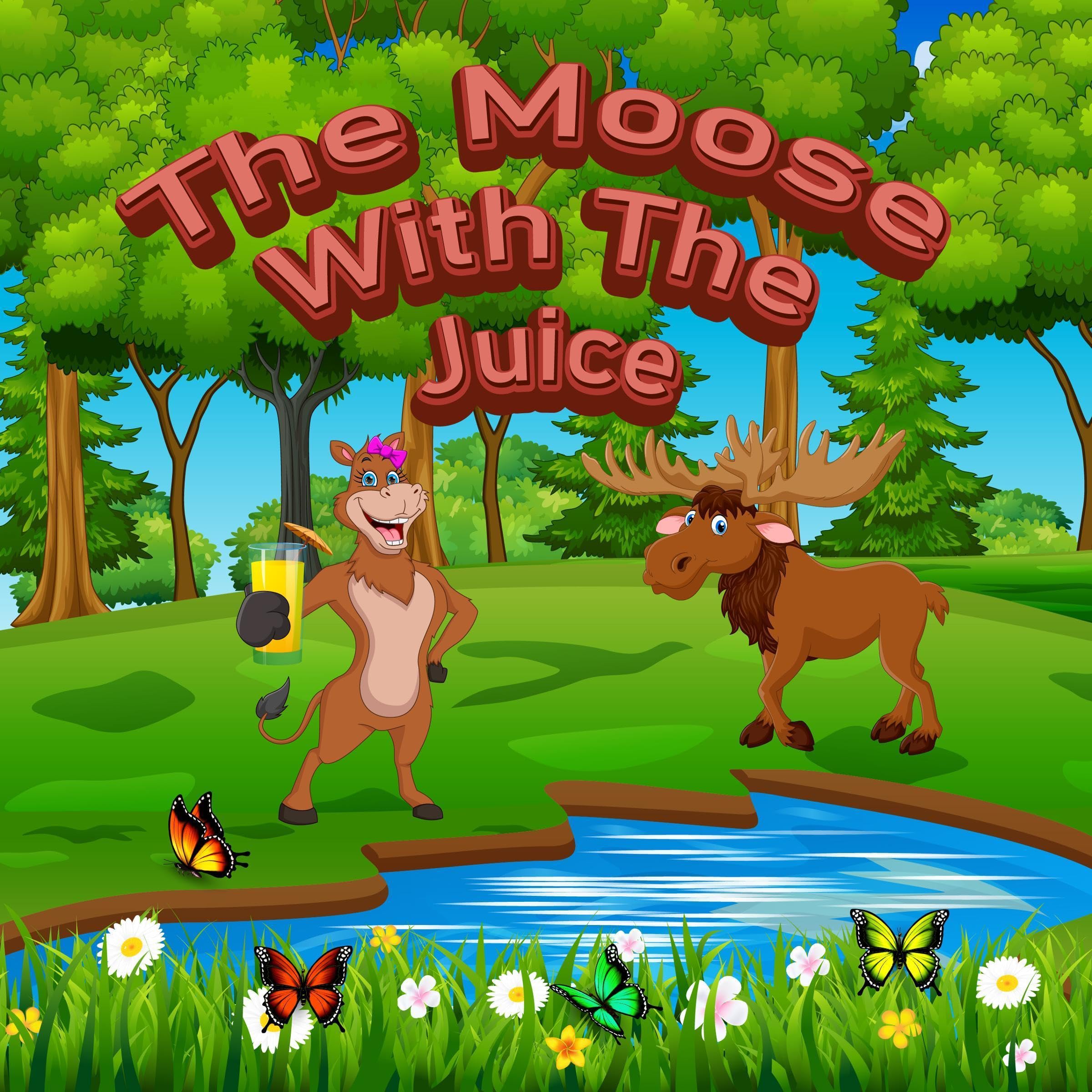 The Moose with the Juice