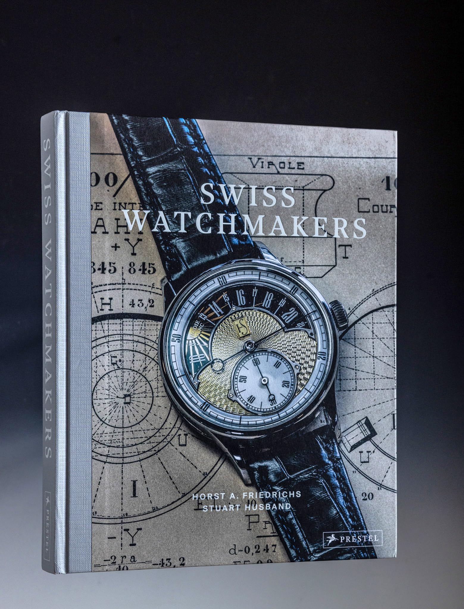 Swiss Watchmakers The Stories Behind Switzerland's Iconic Watches /anglais