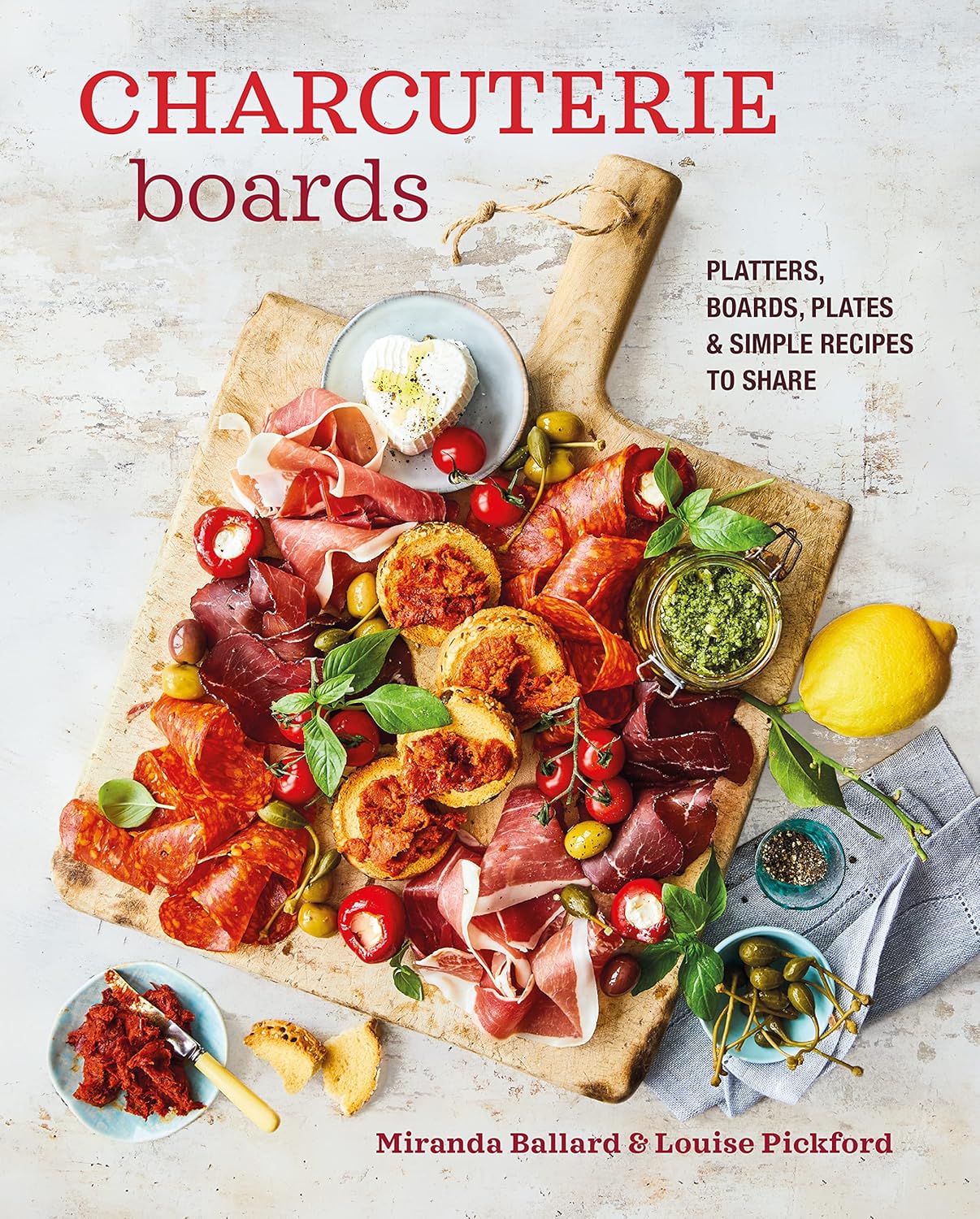 Charcuterie Boards Platters, boards, plates and simple recipes to