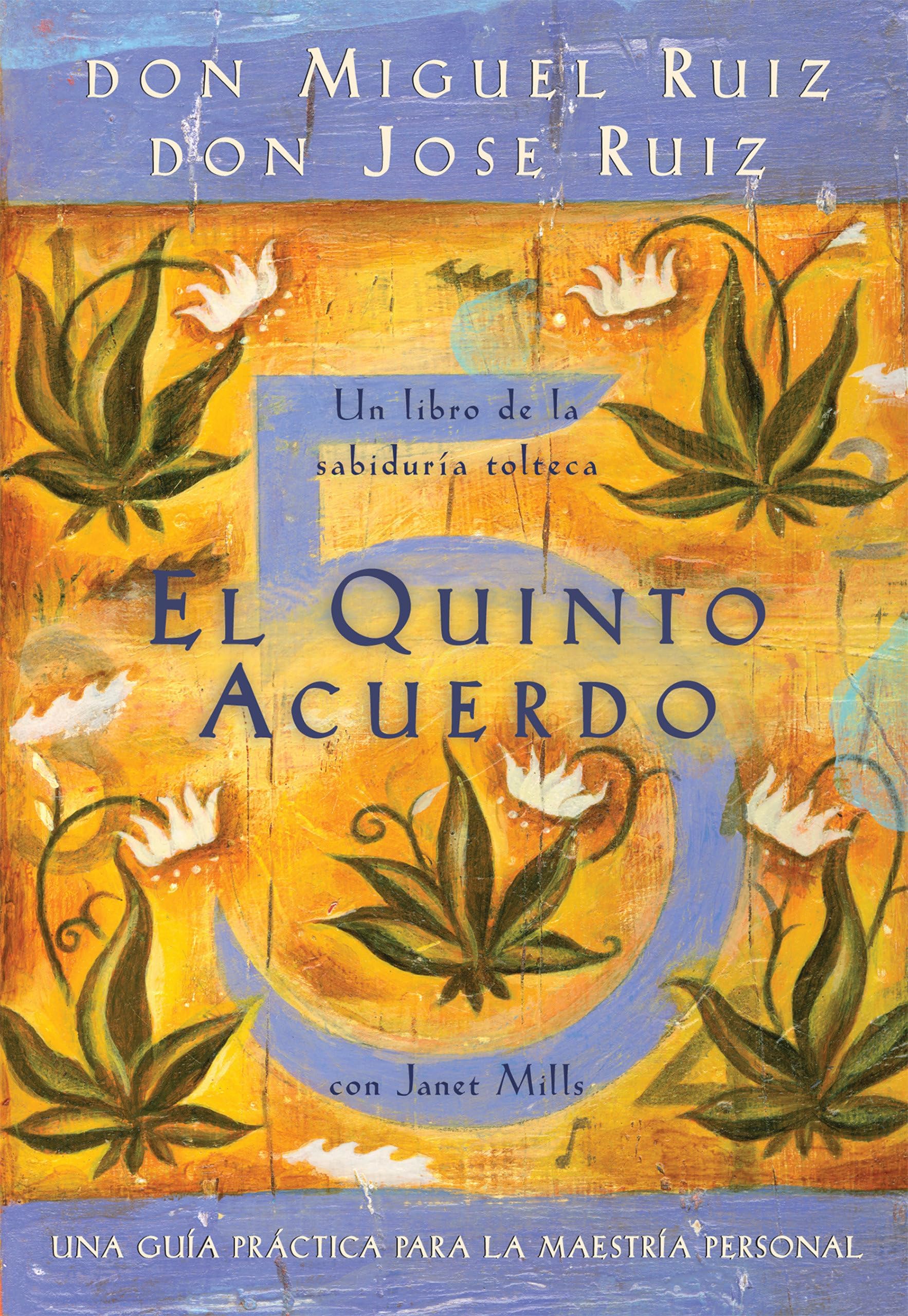 El quinto acuerdo: Una guía práctica para la maestría personal (Un libro de la sabiduría tolteca)
