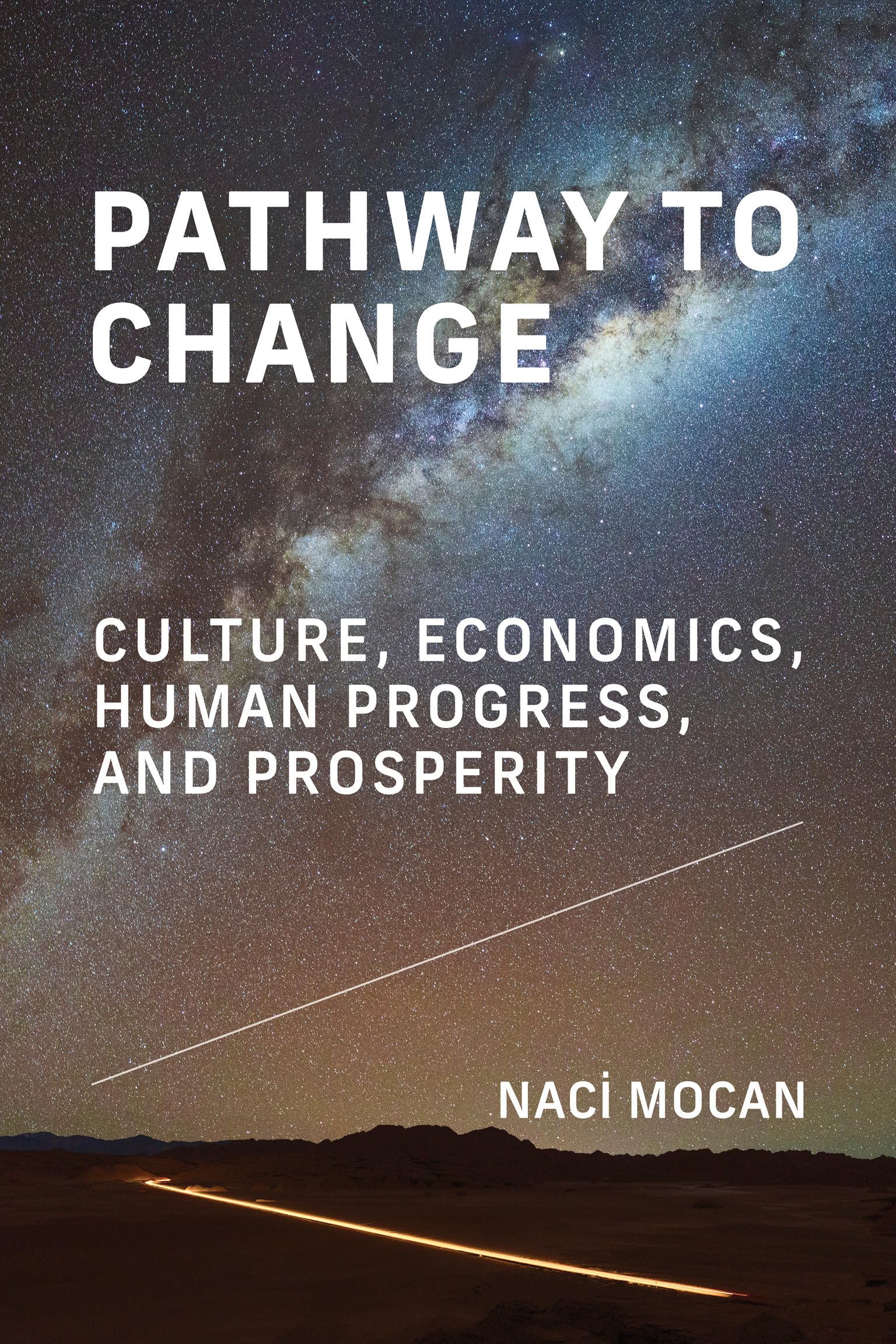 Pathway to Change : Culture, Economics, Human Progress, and Prosperity