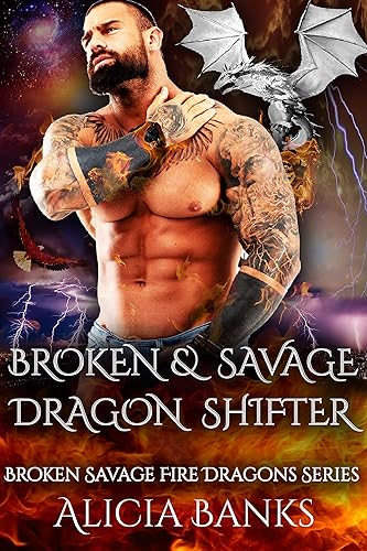 Broken and Savage Dragon Shifter: A Dragon Shifter Romance (Broken Savage Fire Dragons Series Book 1)