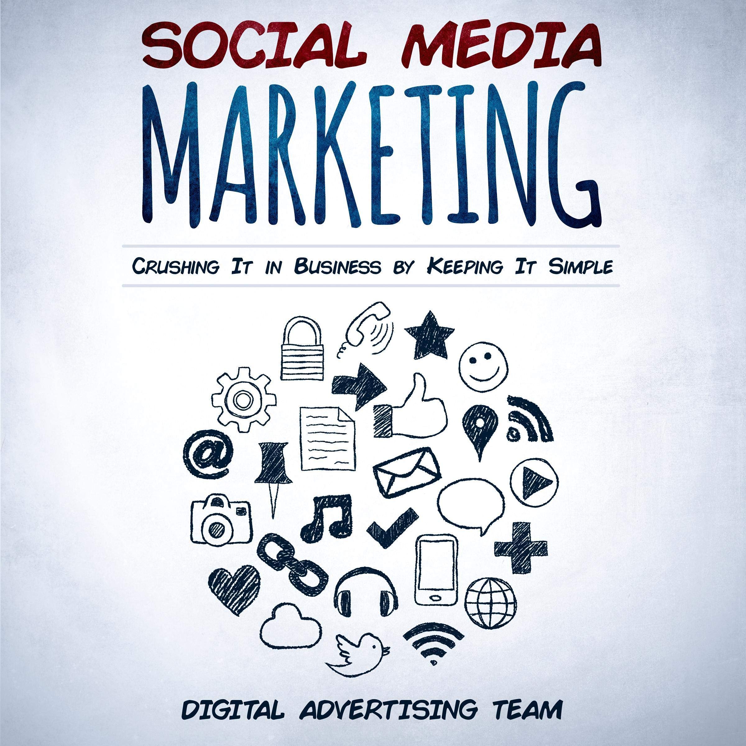 Cover art for Social Media Marketing: Crushing it in Business by Keeping it Simple