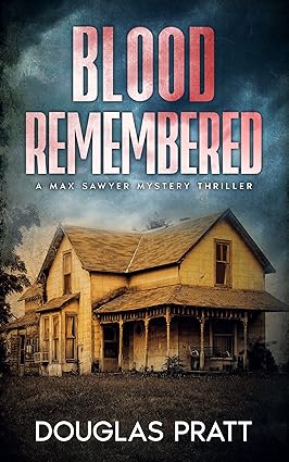 Blood Remembered: A Max Sawyer Thriller Novel (A Max Sawyer Novel Book 1)