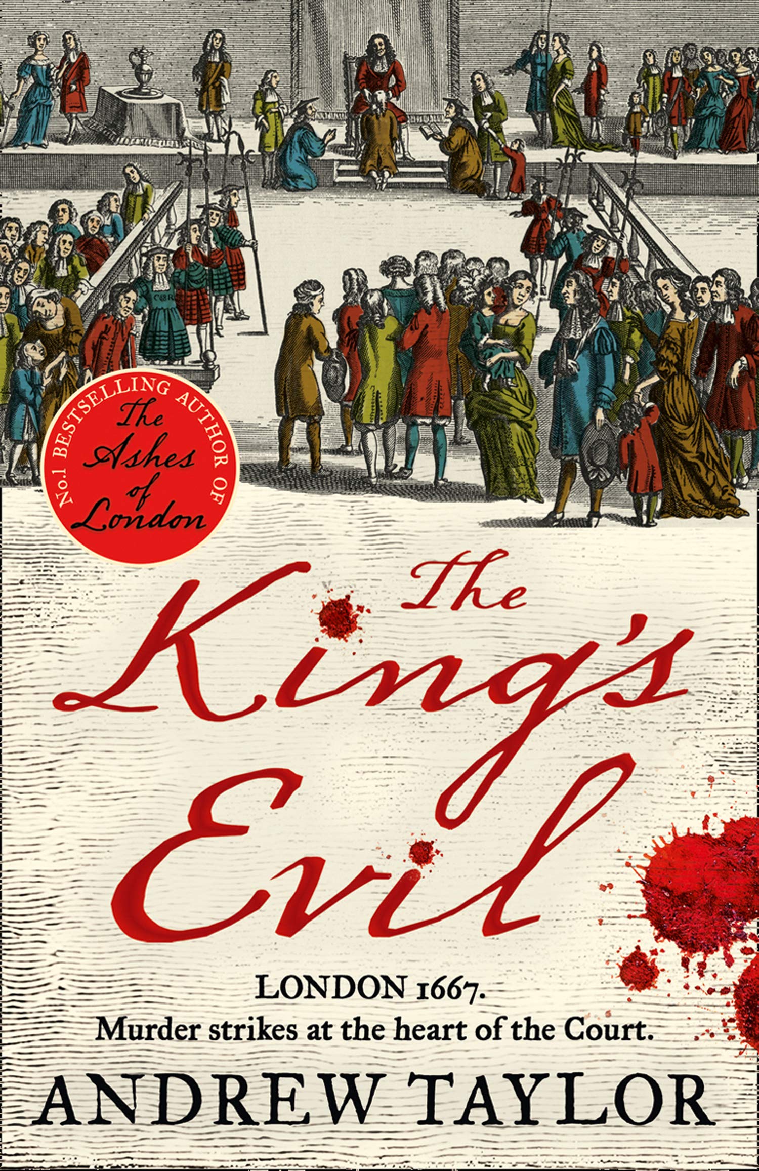 The King’s Evil: From the Sunday Times bestselling author of The Ashes of London comes an exciting new historical crime thriller (James Marwood & Cat Lovett Book 3)