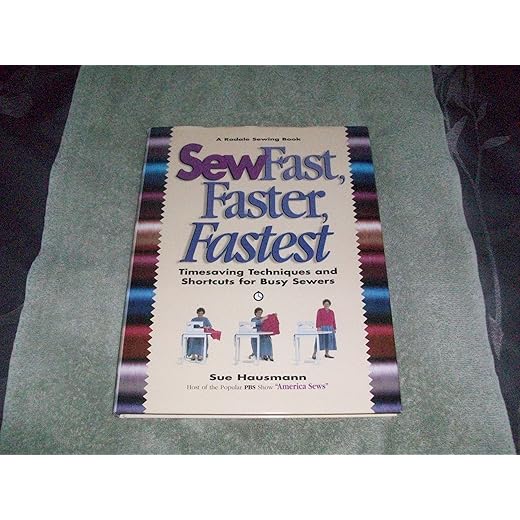 Sew Fast, Faster, Fastest: Timesaving Techniques and Shortcuts for Busy Sewers (Rodale Sewing Book)