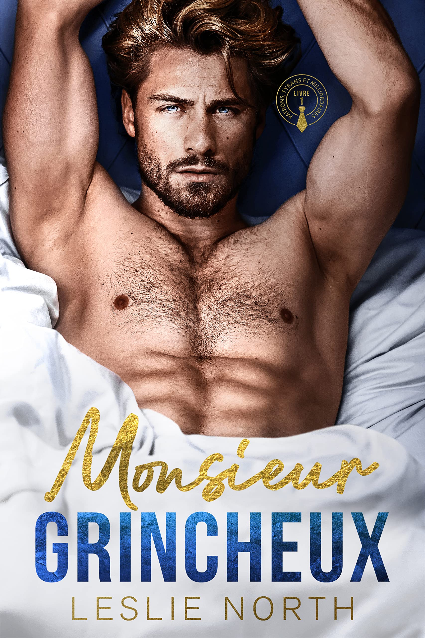 Monsieur Grincheux: Une romance grumpy/sunshine avec un patron tyran milliardaire (Patrons, Tyrans et Milliardaires t. 1)