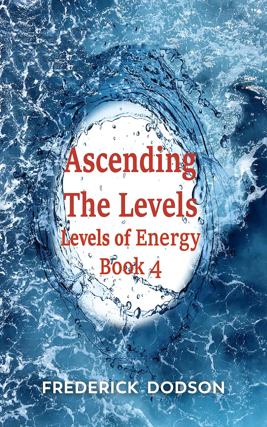 Ascending the Levels Levels of Energy Book 4 eBook Dodson, Frederick Amazon.in Kindle Store