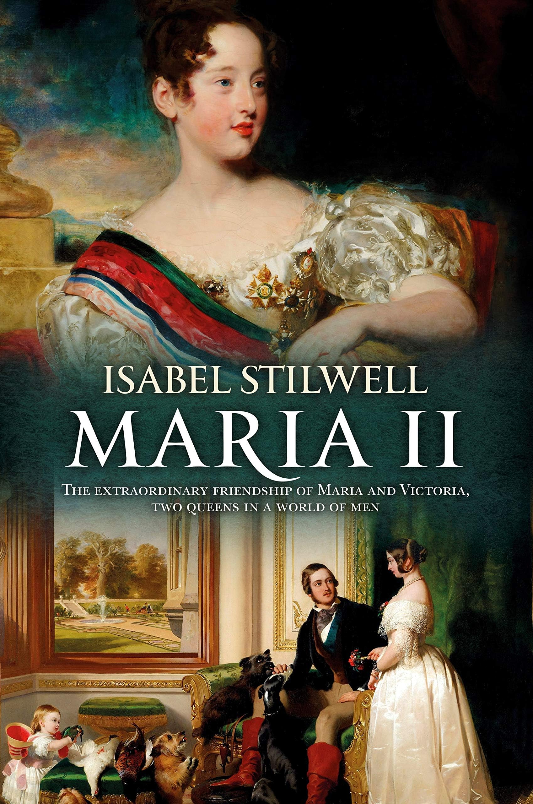 Maria II - The extraordinary friendship of Maria and Victoria, two Queens in a world of men