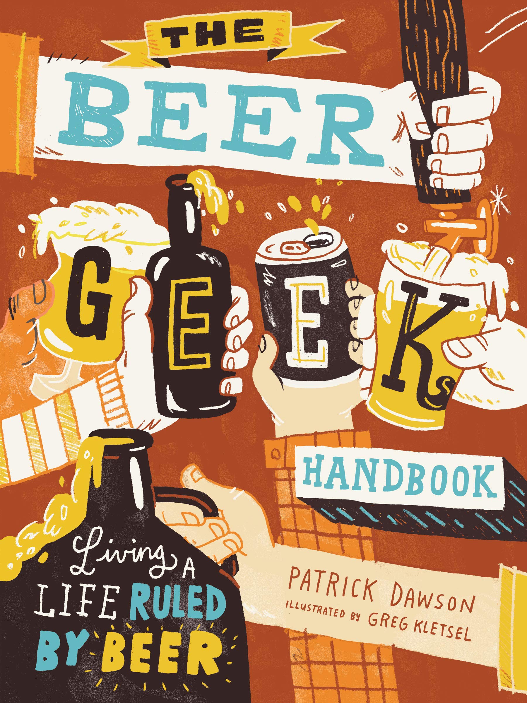 The Beer Geek Handbook: Living a Life Ruled by Beer Paperback – May 3, 2016