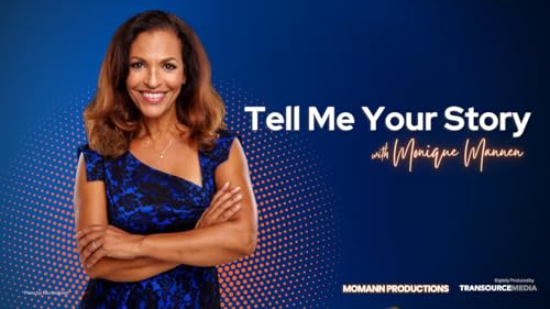 Tell Me Your Story with Monique Mannen