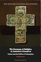 The Economy of Religion in American Literature: Culture and the Politics of Redemption (New Directions in Religion and Literature)