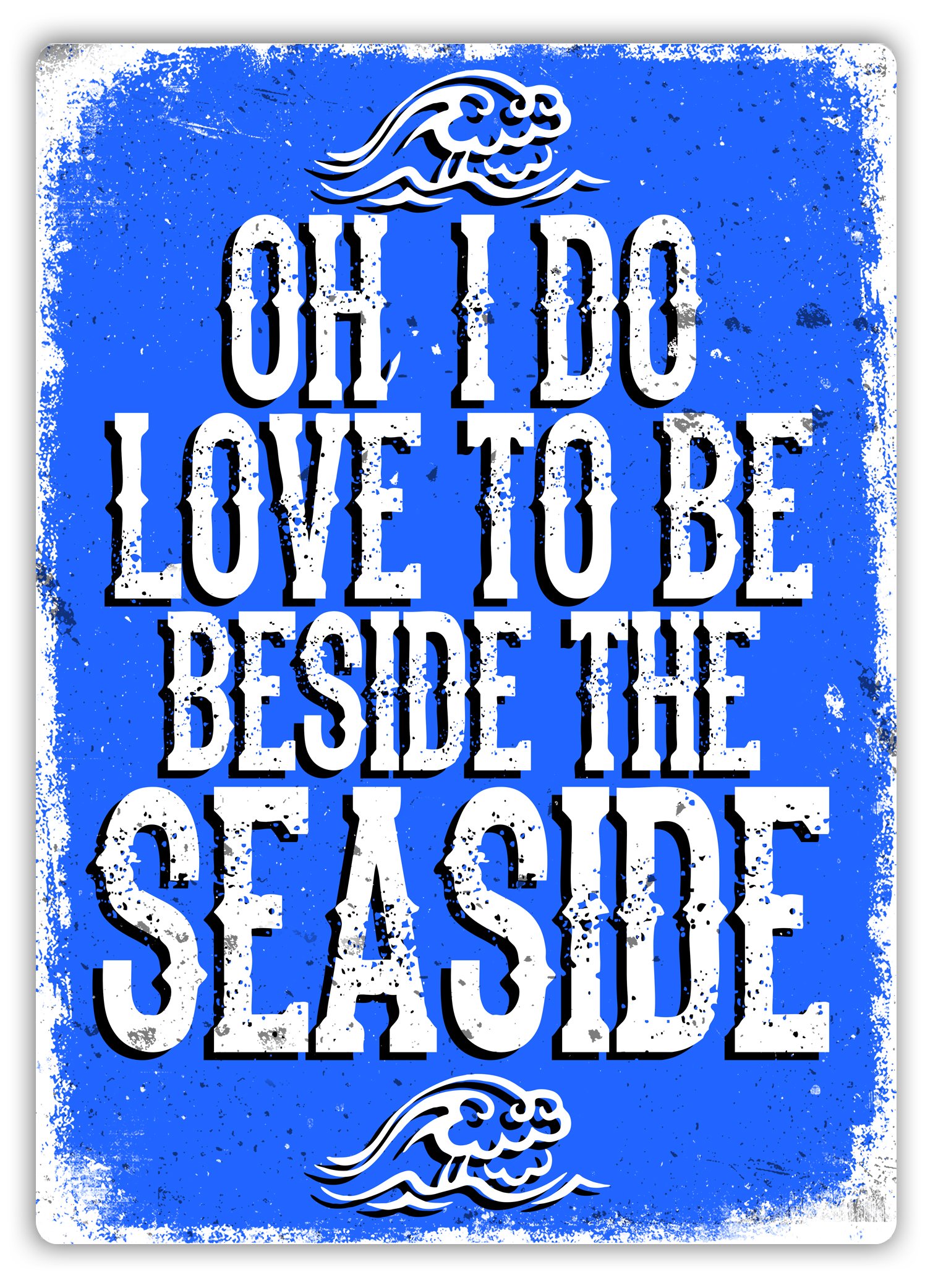 Cirrus Oh I Do Love To Be Beside The Seaside - Metal Wall Sign Plaque Art Inspirational