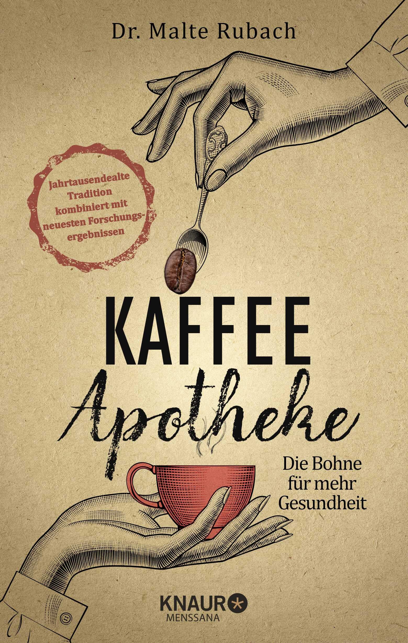 Kaffee-Apotheke: Die Bohne für mehr Gesundheit (Natürlich heilen mit Hausmitteln)