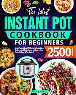 🚨 EXTREME: The Latest Instant Pot Cookbook for Beginners: Unlock Foolproof Instant Pot Recipes for Soups, Stews, Poultry, Seafood, Me…