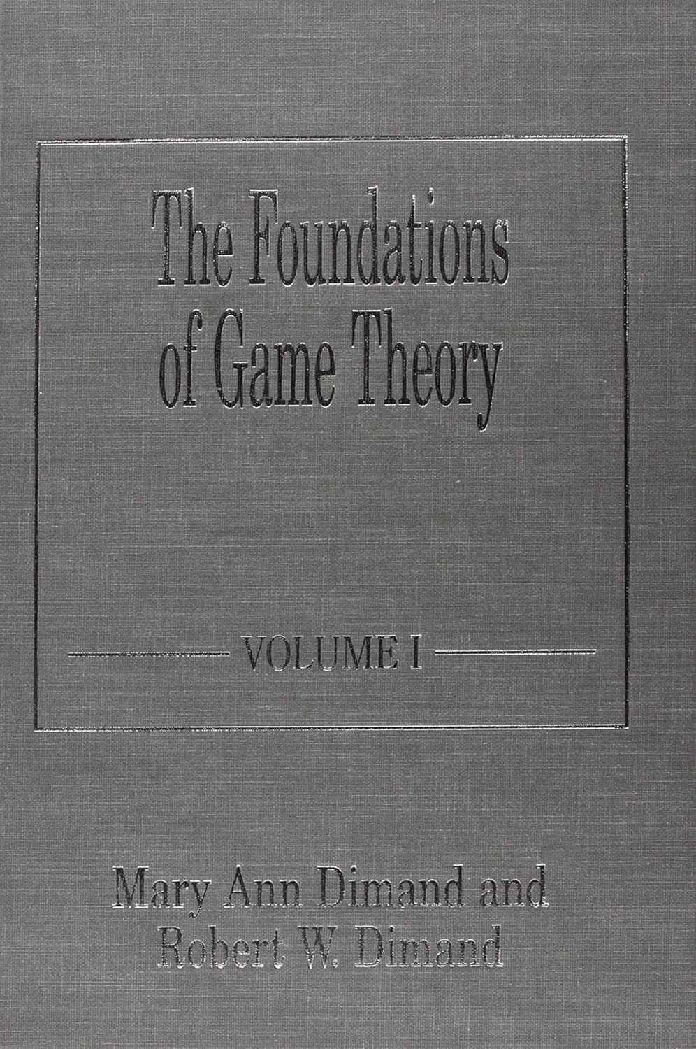 The Foundations of Game Theory (Elgar Mini Series)