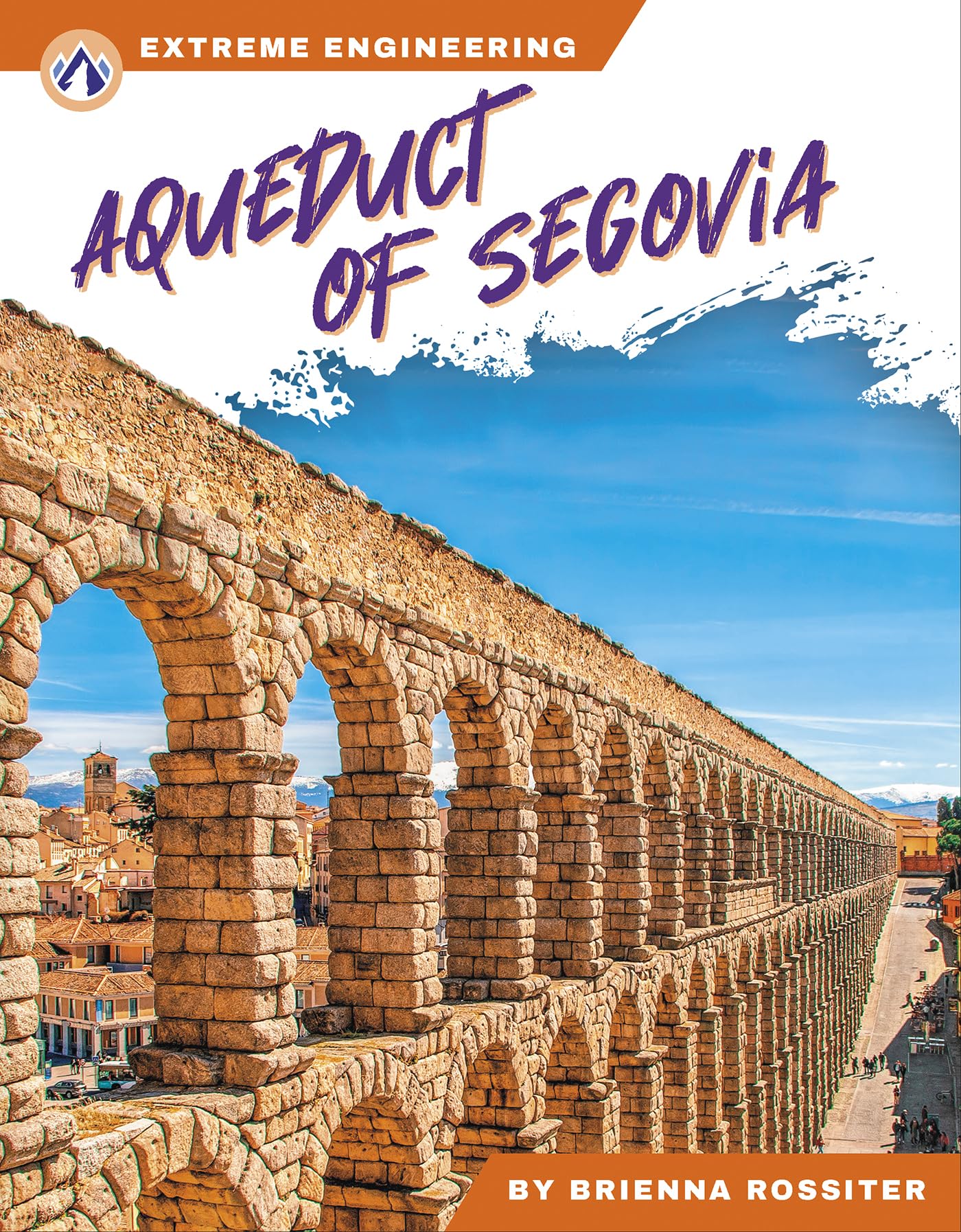 Aqueduct of Segovia (Extreme Engineering Series)
