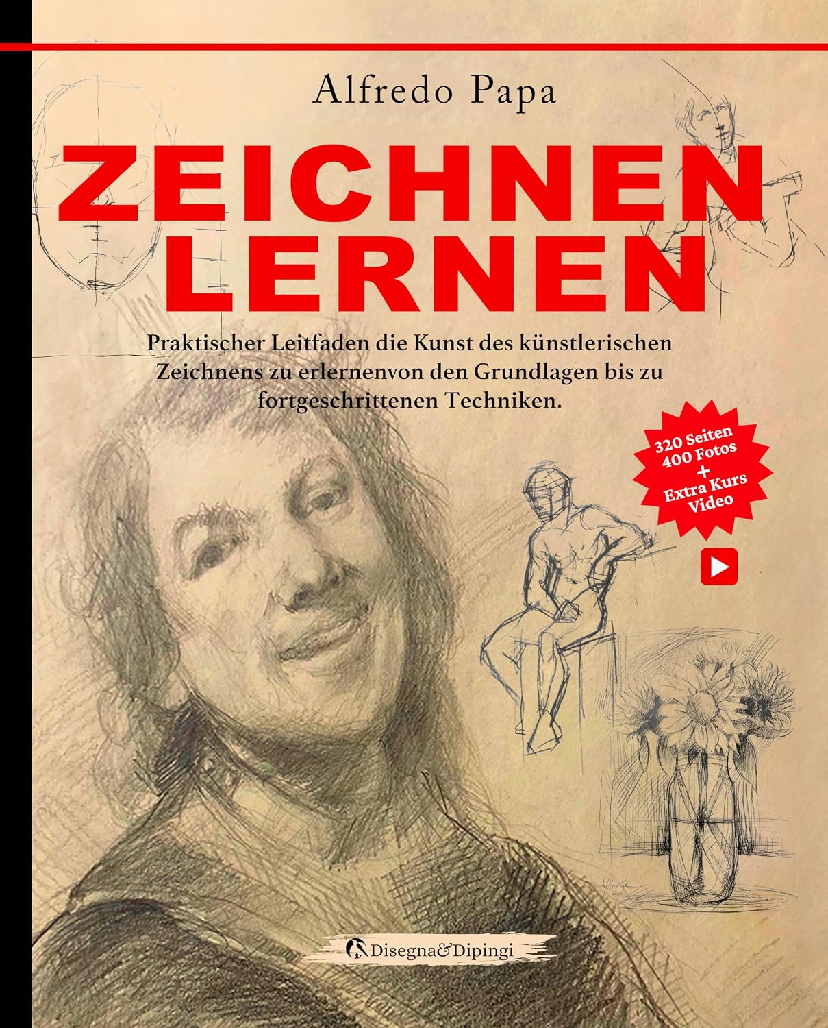 Zeichnen Lernen: Praktischer Leitfaden die Kunst des künstlerischen Zeichnens zu erlernen von den Grundlagen bis zu fortgeschrittenen Techniken. (German Edition)