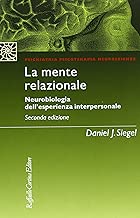 La mente relazionale. Neurobiologia dell'esperienza interpersonale Copertina flessibile=505 pagine