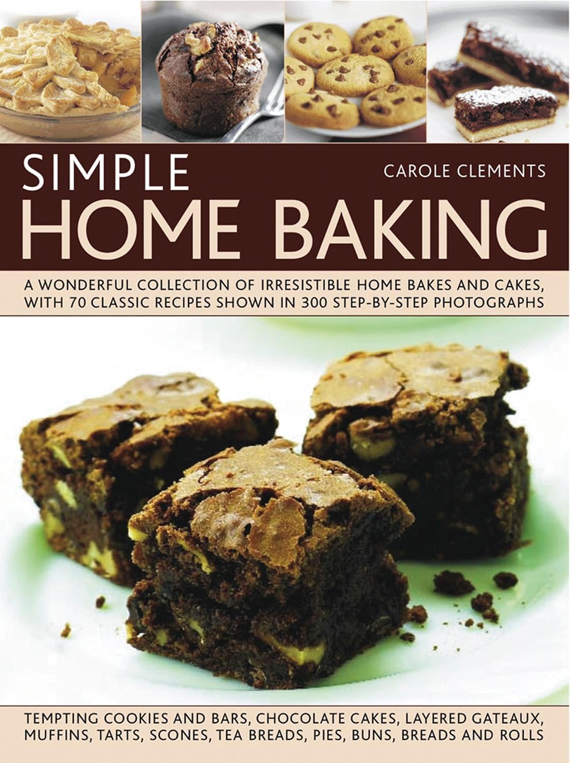 Simple Home Baking: A Wonderful Collection of Irrestible Home Bakes and Cakes, with 70 Classic Recipes Shown in 300 Step-by-step Photographs by Carole Clements (3-Jan-2000) Paperback