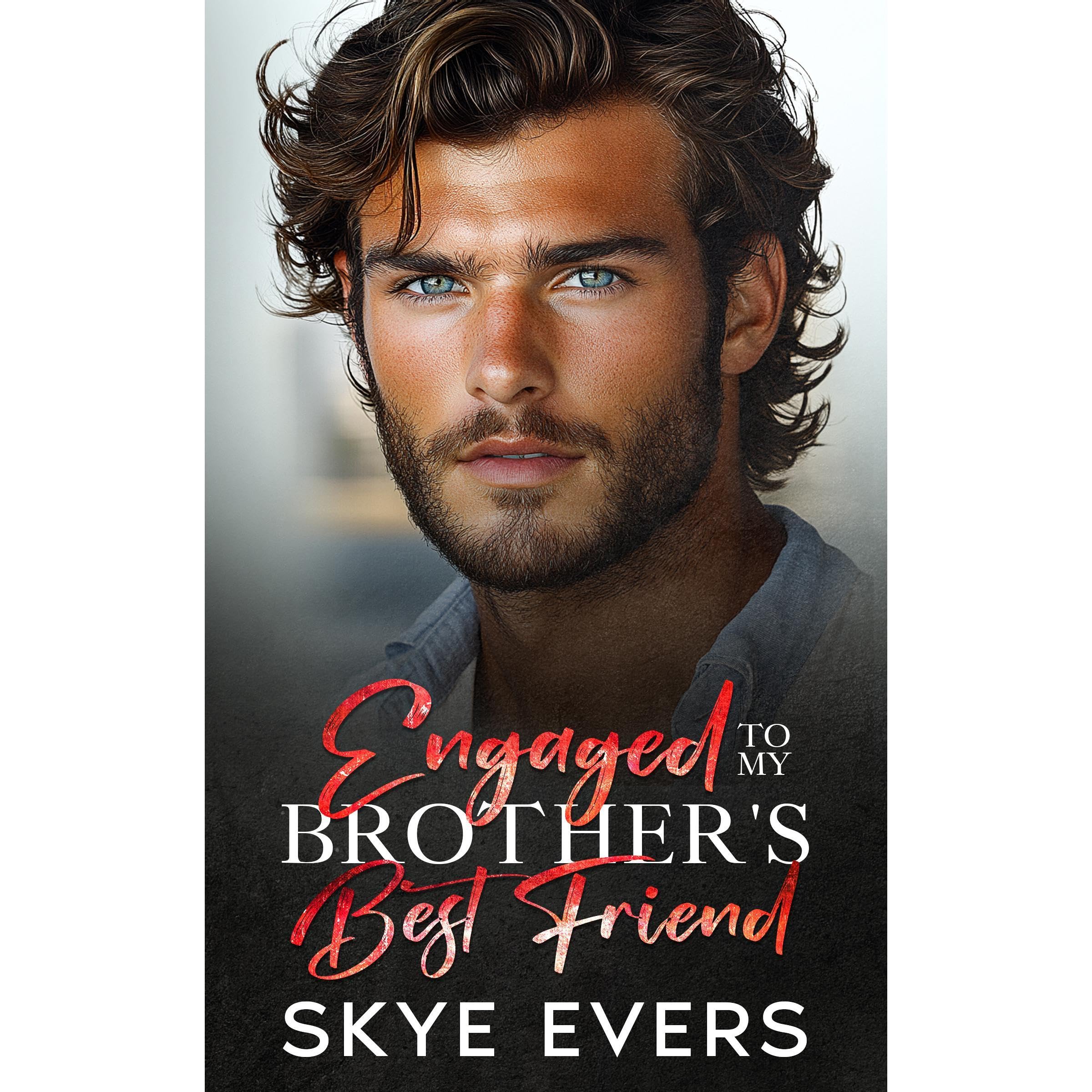 Engaged to My Brother's Best Friend