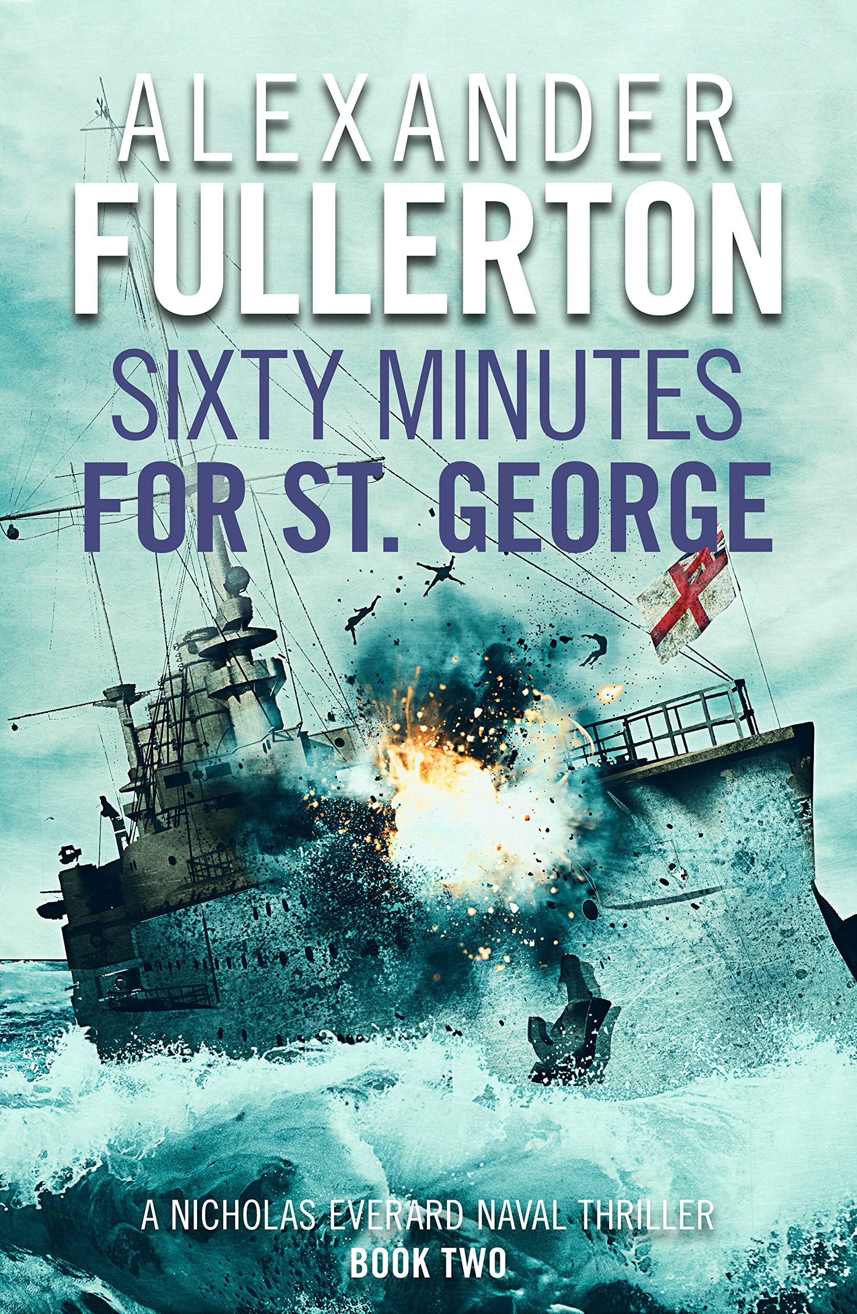 Sixty Minutes for St. George (Nicholas Everard Naval Thrillers Book 2)