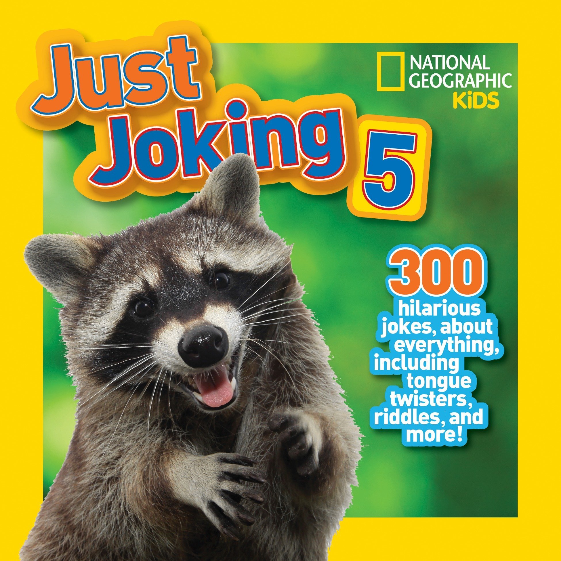 Just Joking 5: 300 Hilarious Jokes About Everything, Including Tongue Twisters, Riddles, and More!