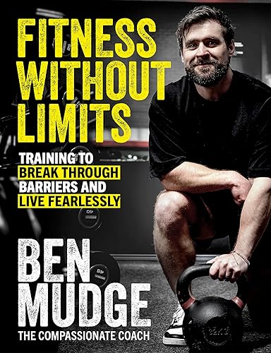 Fitness Without Limits: Training to break through obstacles, live without fear, and find a better you