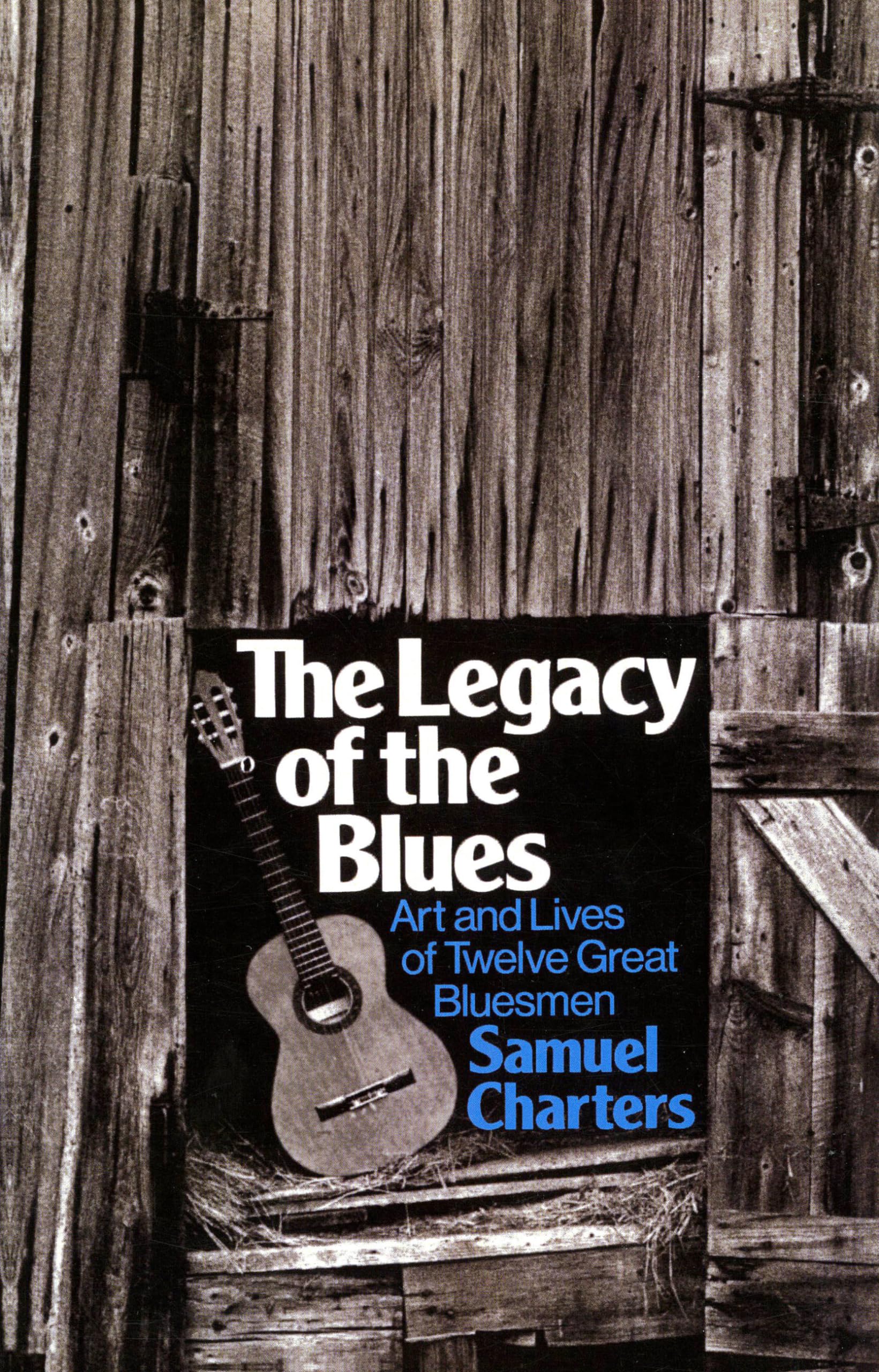 The Legacy Of The Blues: Art And Lives Of Twelv. Charters<|