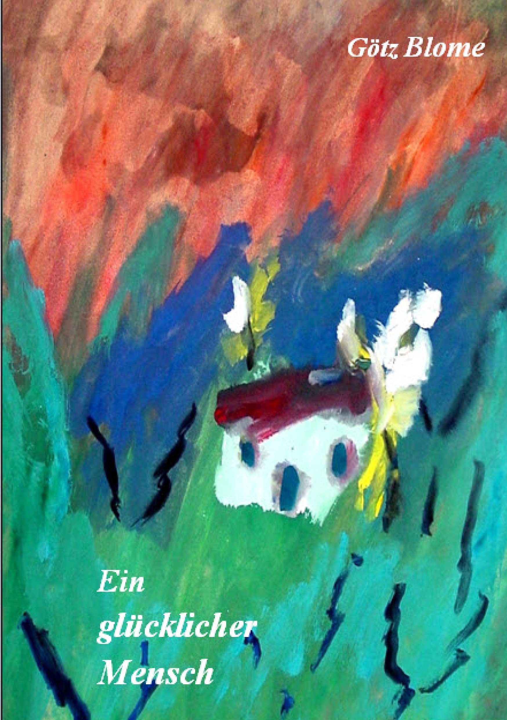 Ein glücklicher Mensch (German Edition)