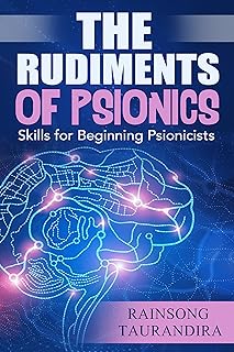 The Rudiments of Psionics: Skills for Beginning Psionicists (Psionic Social Club Series Book 2)