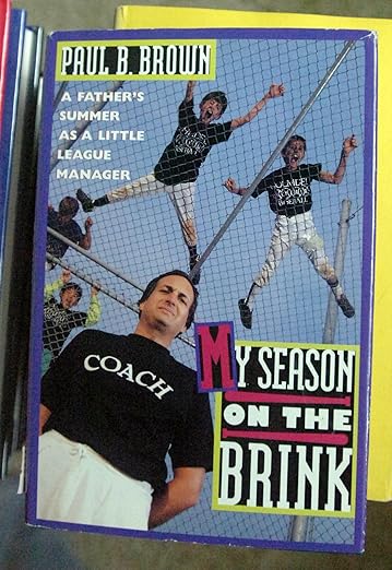 My Season on the Brink: A Father's Seven Weeks As a Little League Manager