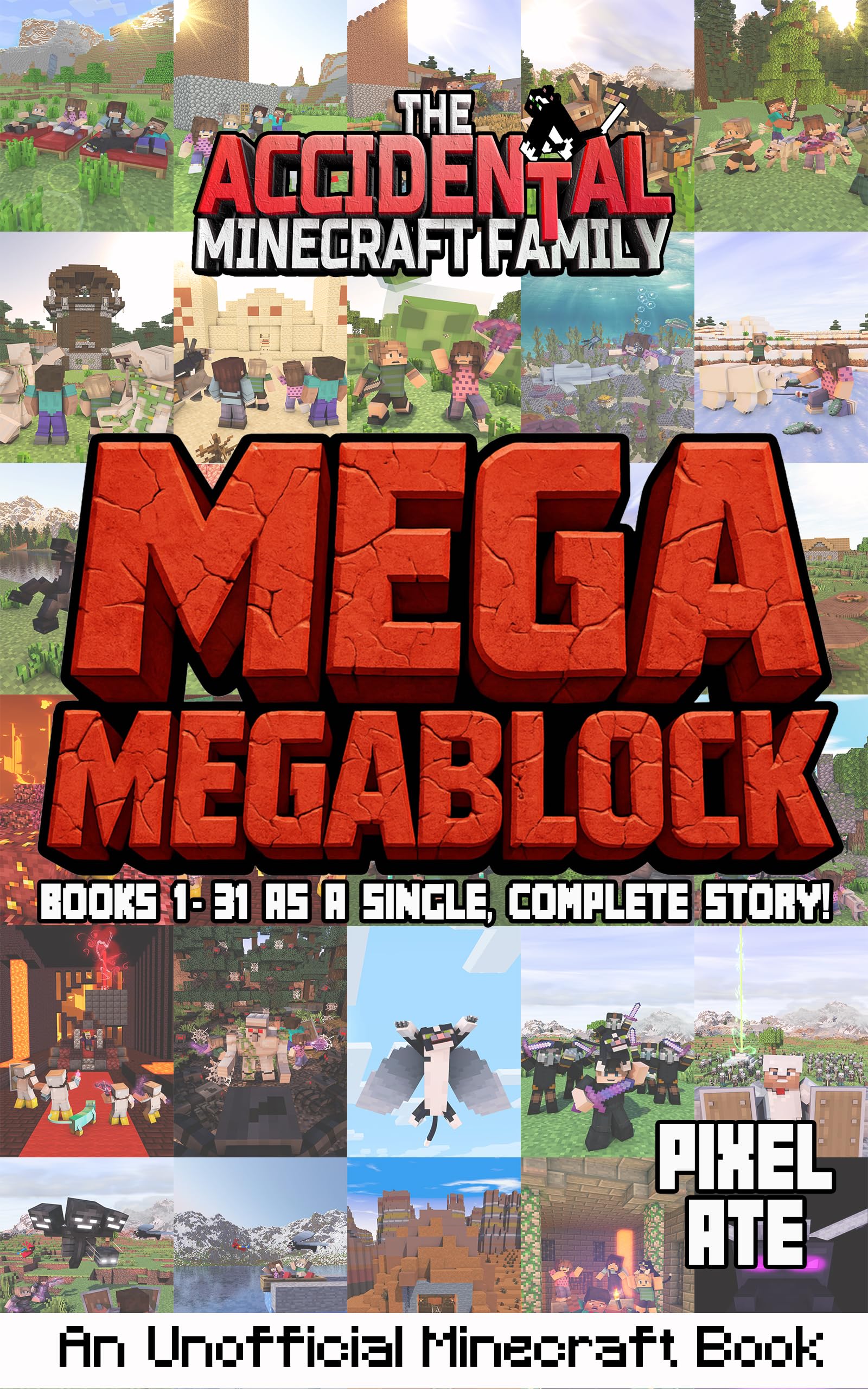 The Accidental Minecraft Family: MegaMegaBlock: Books 1-31 as a Single, Complete Story! (English Edition)
