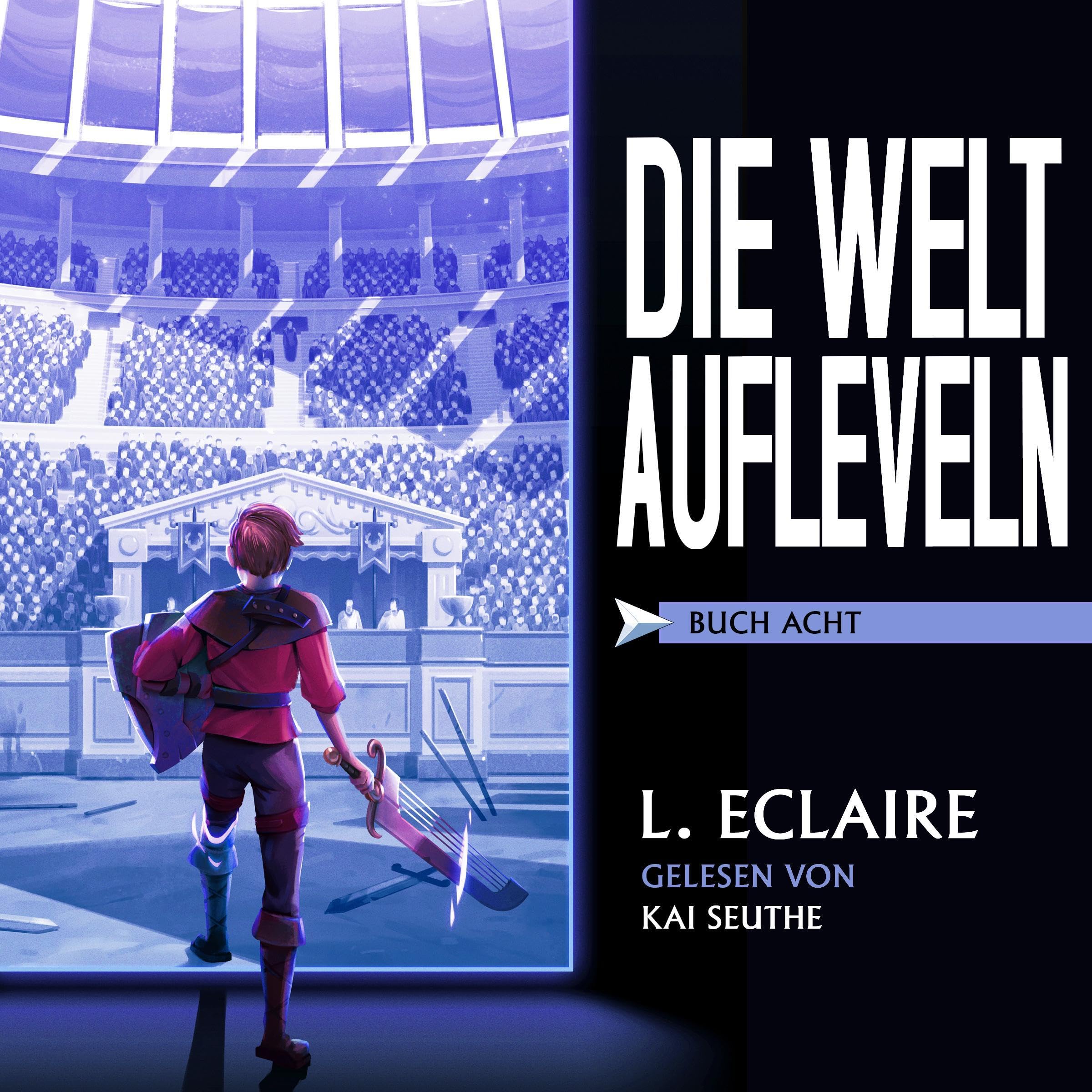 Die Welt aufleveln 8: Eine LitRPG/Gamelit-Serie [Leveling Up the World 8: A LitRPG/Gamelit Series]