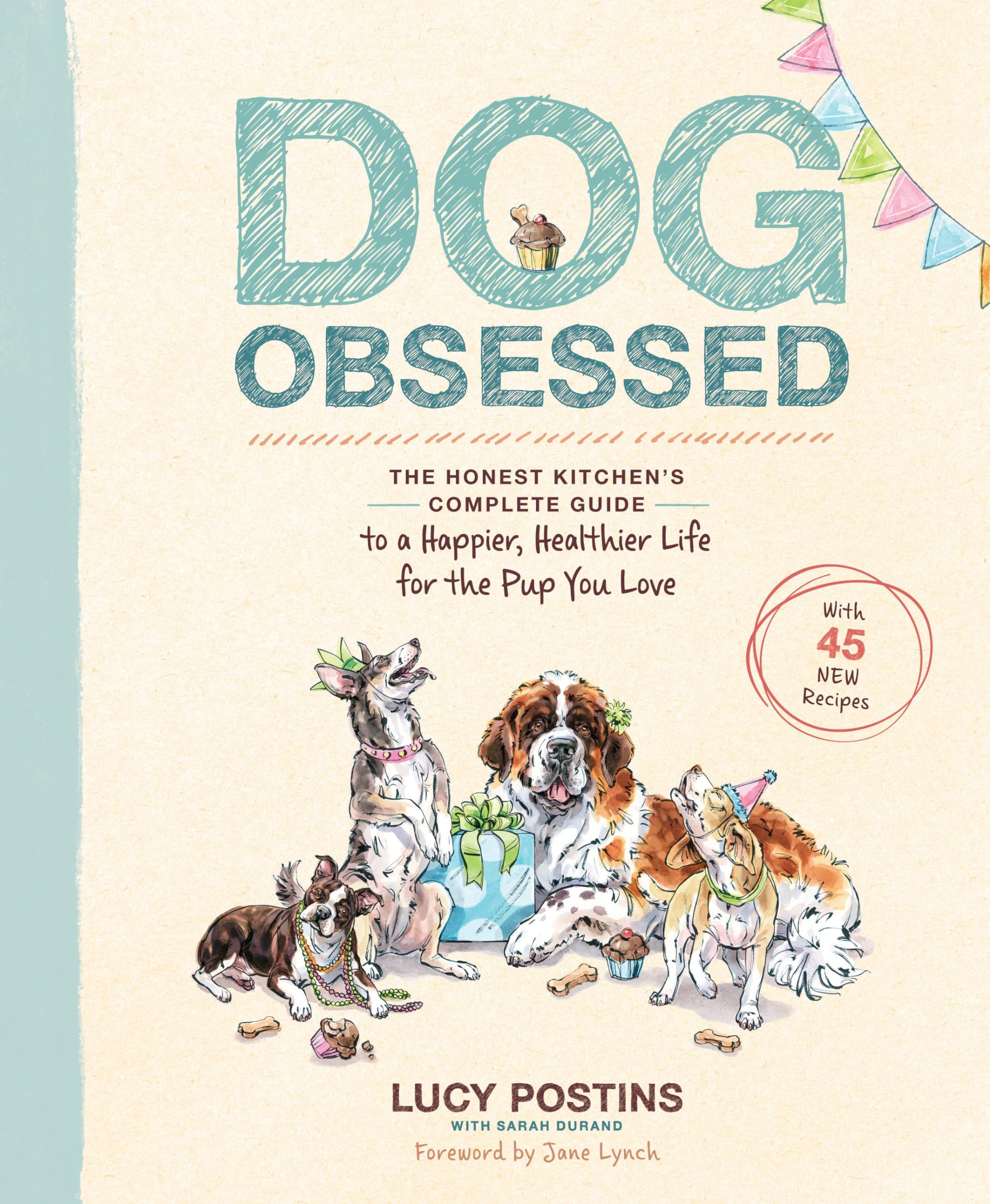 Dog Obsessed: The Honest Kitchen's Complete Guide to a Happier, Healthier Life for the Pup You Love Paperback – October 11, 2016