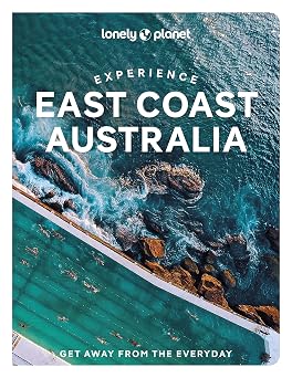 Lonely Planet Experience East Coast Australia Build a Trip to Remember | Local Insights | Maps & Planning Tools | Covers Sydney, New South Wales, Melbourne, Cairns and more Travel Guide