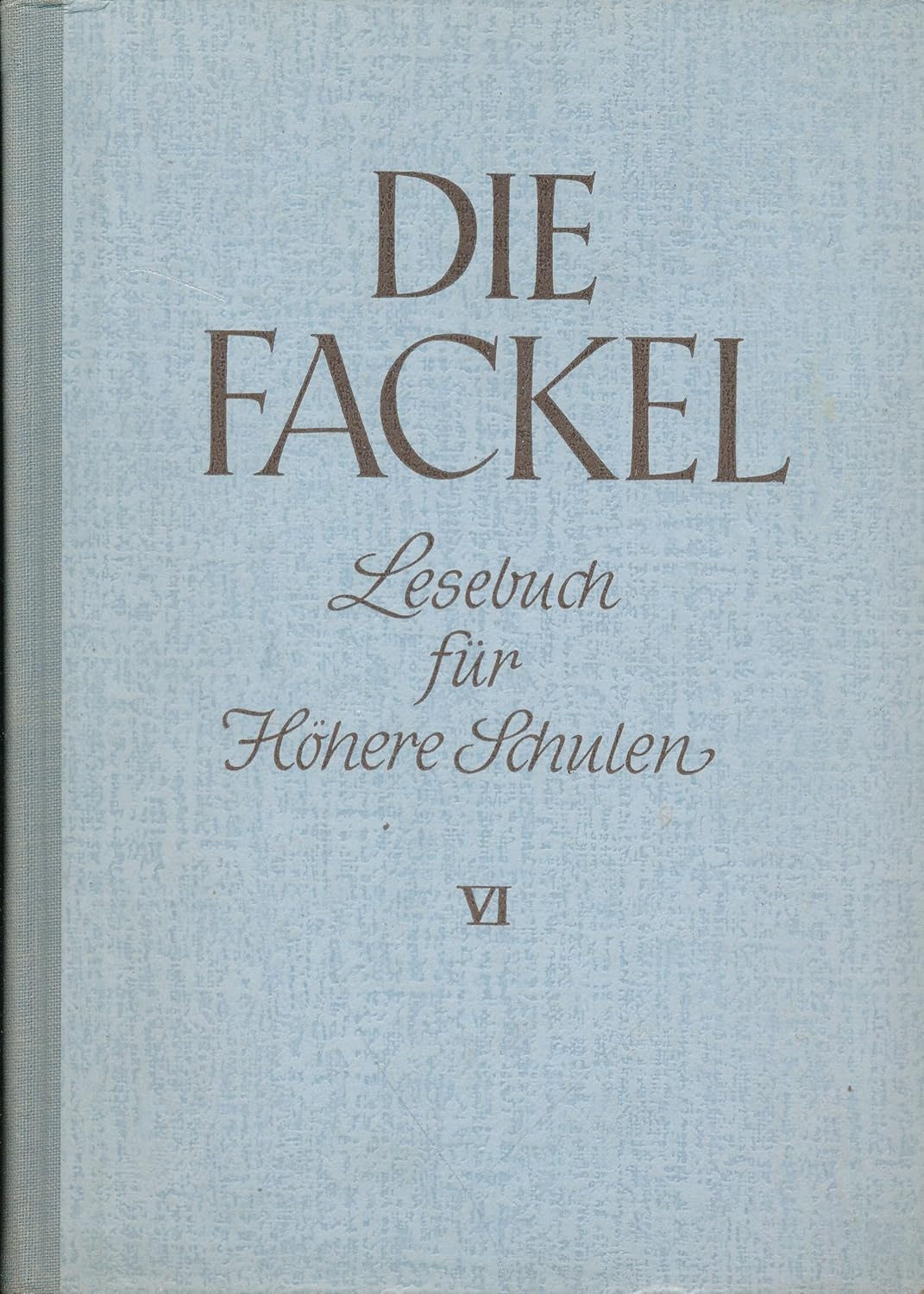 Die Fackel Lesebuch für Höhere Schulen. Band 6. Texte von J. W. v